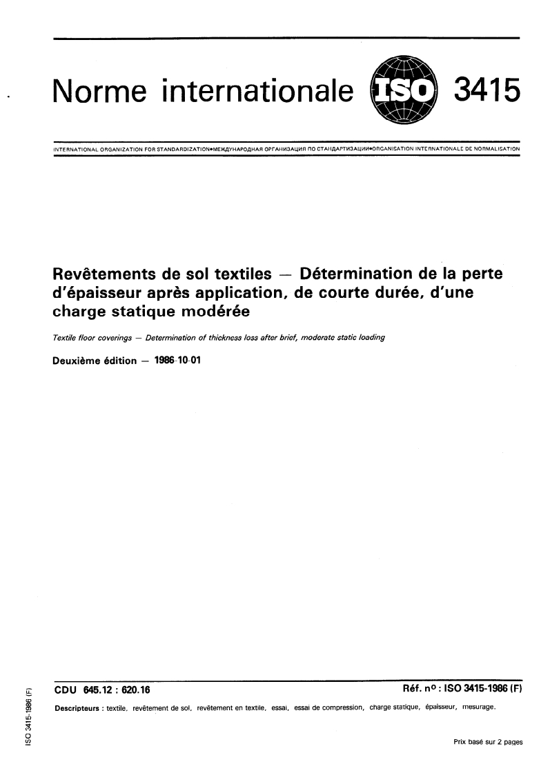 ISO 3415:1986 ISO 3415:1986 - Revêtements de sol textiles — Détermination de la perte d'épaisseur après application, de courte durée, d'une charge statique modérée/9/1986 - Page 1 preview
