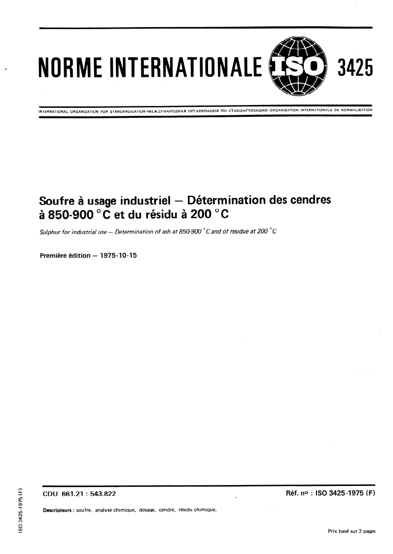 ISO 3425:1975 ISO 3425:1975 - Soufre à usage industriel — Détermination des cendres à 850-900 degrés C et du résidu à 200 degrés C/1/1975 - Page 1 preview