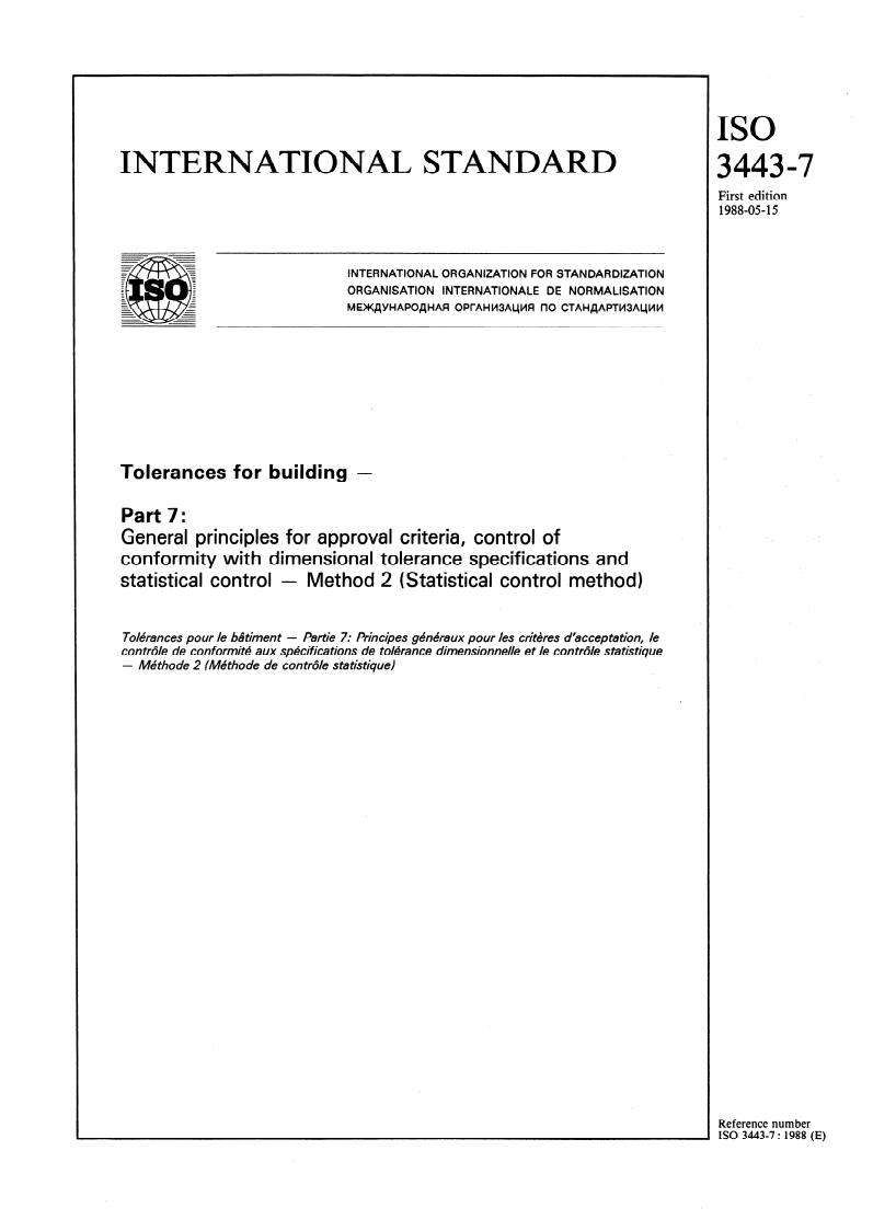 ISO 3443-7:1988 ISO 3443-7:1988 - Tolerances for building — Part 7: General principles for approval criteria, control of conformity with dimensional tolerance specifications and statistical control — Method 2 (Statistical control method)/12/1988 - Page 1 preview