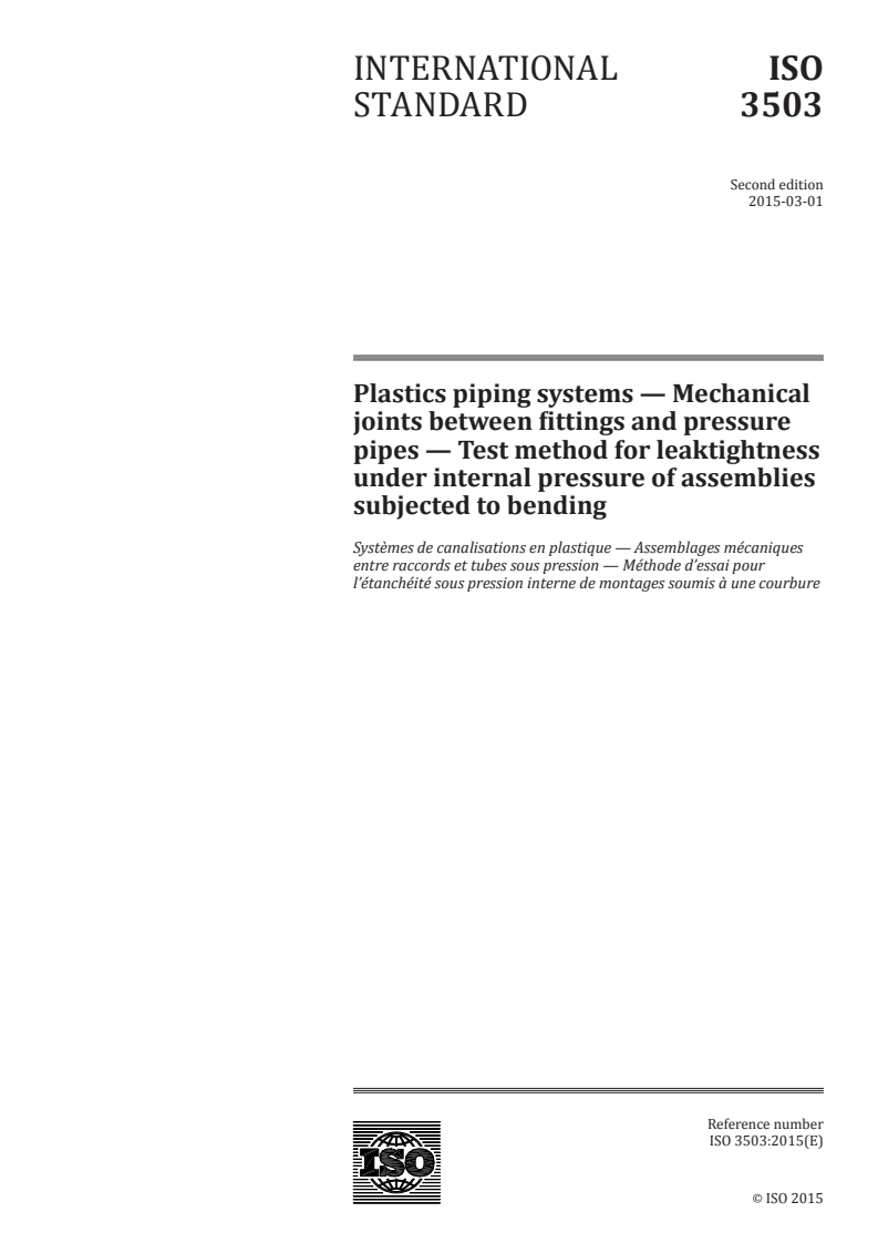 ISO 3503:2015 ISO 3503:2015 - Plastics piping systems — Mechanical joints between fittings and pressure pipes — Test method for leaktightness under internal pressure of assemblies subjected to bending/27/2015 - Page 1 preview