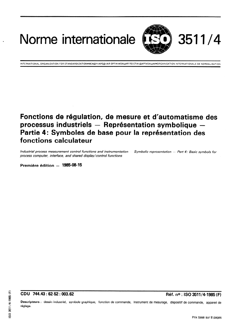 ISO 3511-4:1985 ISO 3511-4:1985 - Fonctions de régulation, de mesure et d'automatisme des processus industriels — Représentation symbolique — Partie 4: Symboles de base pour la représentation des fonctions calculateur/22/1985 - Page 1 preview