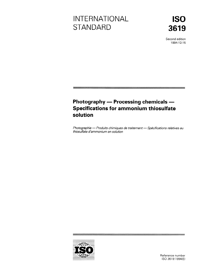 ISO 3619:1994 ISO 3619:1994 - Photography — Processing chemicals — Specifications for ammonium thiosulfate solution/8/1994 - Page 1 preview