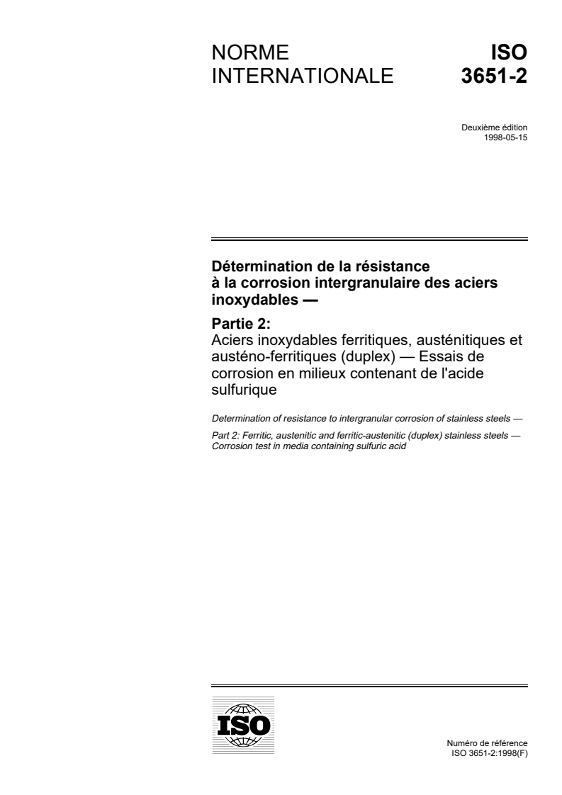 ISO 3651-2:1998 ISO 3651-2:1998 - Détermination de la résistance à la corrosion intergranulaire des aciers inoxydables — Partie 2: Aciers ferritiques, austénitiques et austéno-ferritiques (duplex) — Essais de corrosion en milieux contenant de l'acide sulfurique/14/1998 - Page 1 preview