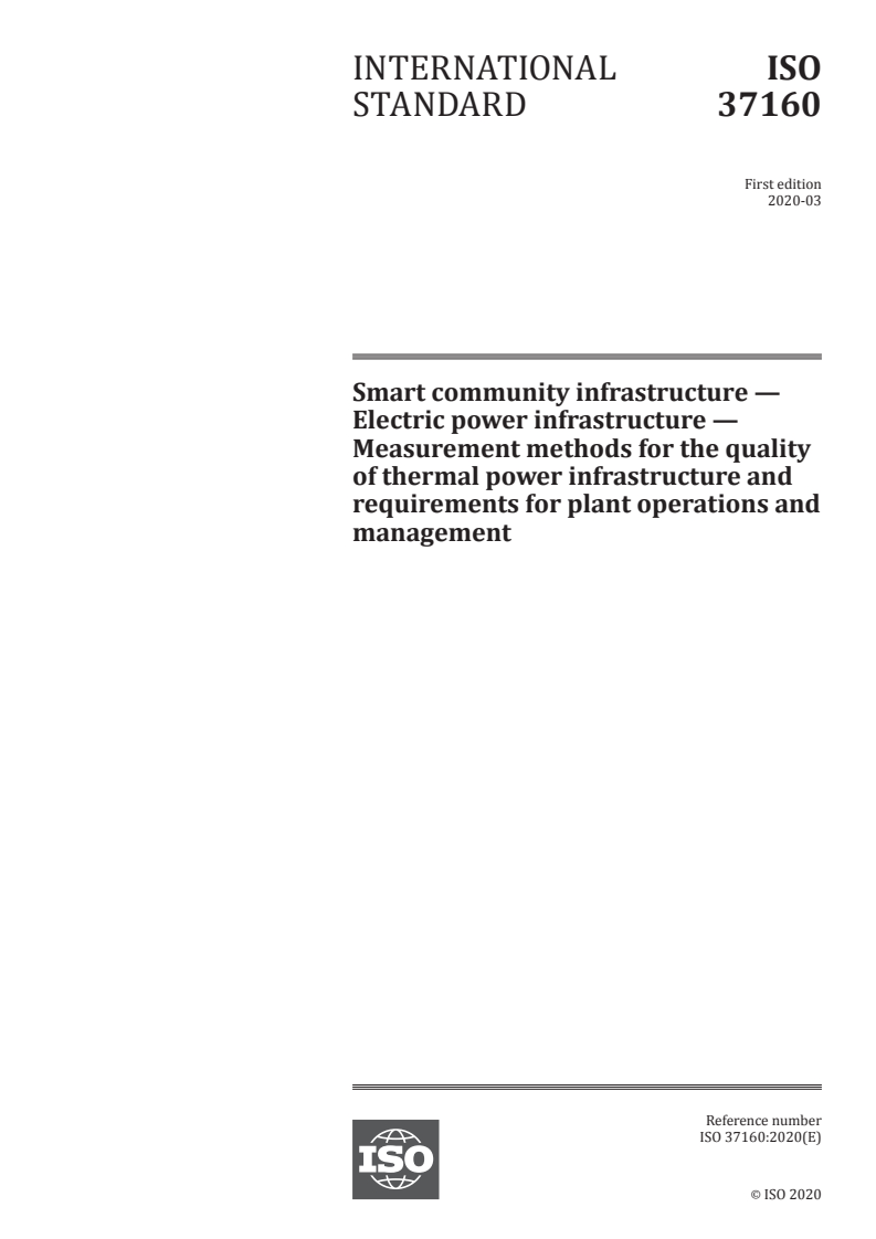 ISO 37160:2020 ISO 37160:2020 - Smart community infrastructure — Electric power infrastructure — Measurement methods for the quality of thermal power infrastructure and requirements for plant operations and management/31/2020 - Page 1 preview