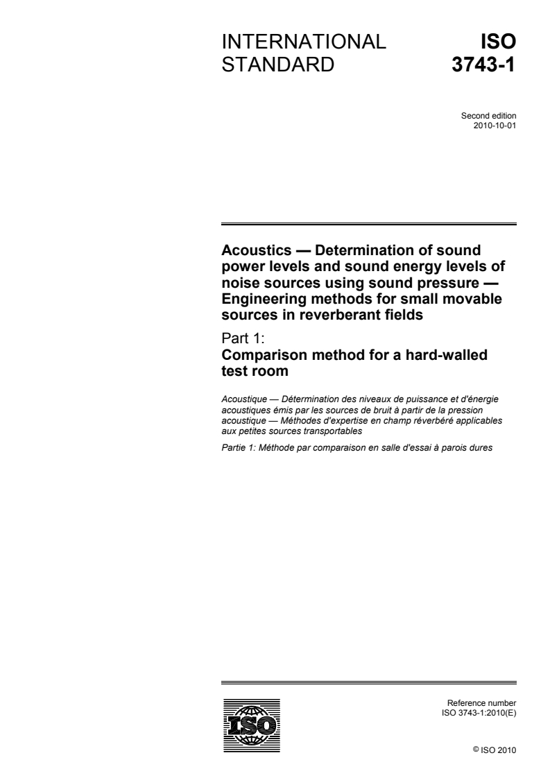 ISO 3743-1:2010 ISO 3743-1:2010 - Acoustics — Determination of sound power levels and sound energy levels of noise sources using sound pressure — Engineering methods for small movable sources in reverberant fields — Part 1: Comparison method for a hard-walled test room/21/2010 - Page 1 preview