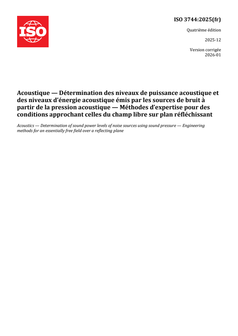ISO 3744:2025 REDLINE ISO 3744:2025 - Acoustique — Détermination des niveaux de puissance acoustique et des niveaux d’énergie acoustique émis par les sources de bruit à partir de la pression acoustique — Méthodes d’expertise pour des conditions approchant celles du champ libre sur plan réfléchissant
Released:22. 01. 2026 - Page 1 preview