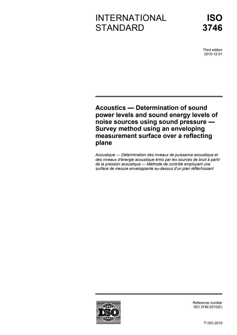 ISO 3746:2010 ISO 3746:2010 - Acoustics — Determination of sound power levels and sound energy levels of noise sources using sound pressure — Survey method using an enveloping measurement surface over a reflecting plane/25/2010 - Page 1 preview