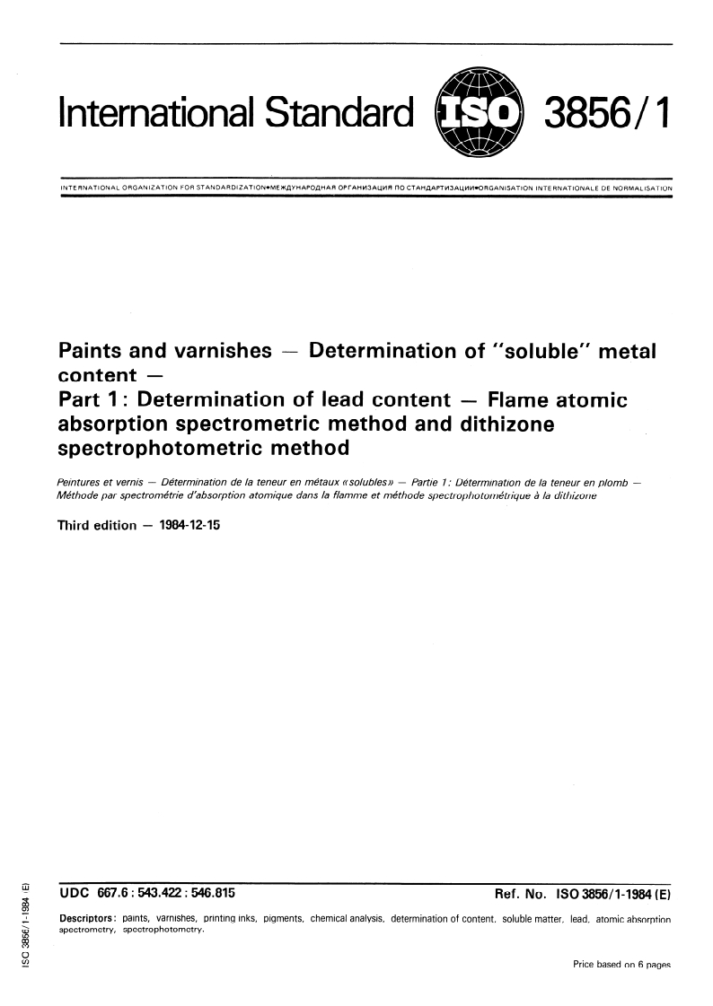 ISO 3856-1:1984 ISO 3856-1:1984 - Paints and varnishes — Determination of "soluble" metal content — Part 1: Determination of lead content — Flame atomic absorption spectrometric method and dithizone spectrophotometric method/1/1984 - Page 1 preview