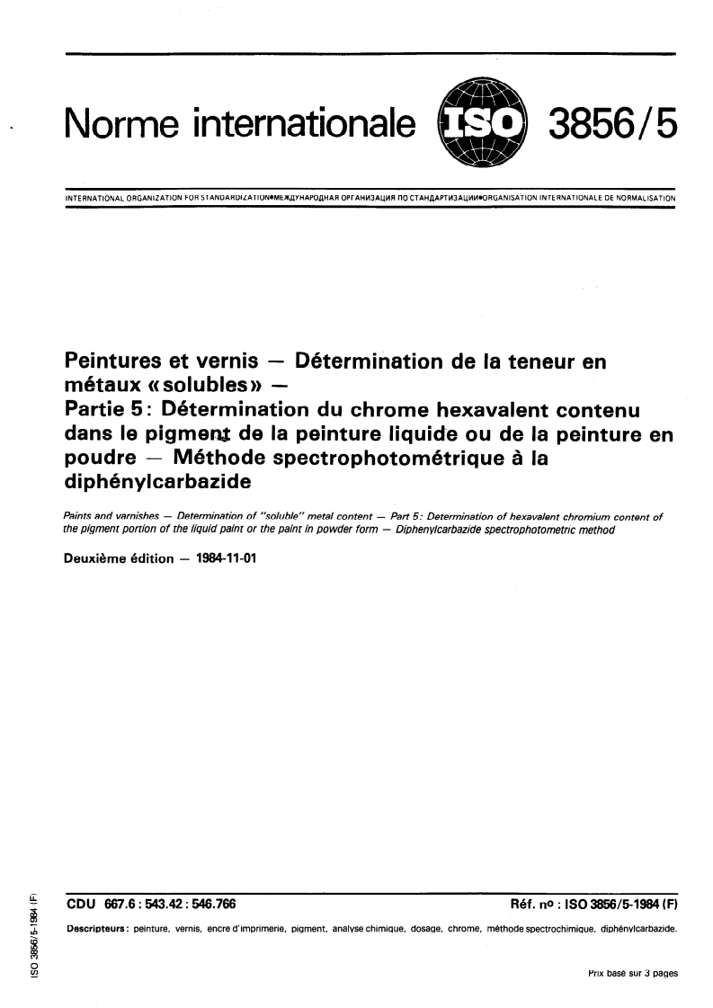 ISO 3856-5:1984 ISO 3856-5:1984 - Peintures et vernis — Détermination de la teneur en métaux "solubles" — Partie 5: Détermination du chrome hexavalent contenu dans le pigment de la peinture liquide ou de la peinture en poudre — Méthode spectrophoto- métrique à la diphénylcarbazide/1/1984 - Page 1 preview