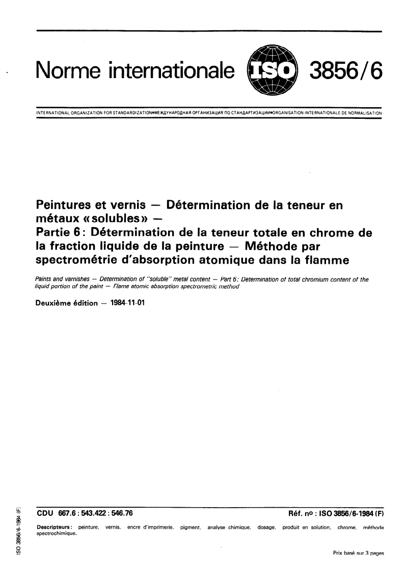 ISO 3856-6:1984 ISO 3856-6:1984 - Peintures et vernis — Détermination de la teneur en métaux "solubles" — Partie 6: Détermination de la teneur totale en chrome de la fraction liquide de la peinture — Méthode par spectrométrie d'absorption atomique dans la flamme/1/1984 - Page 1 preview