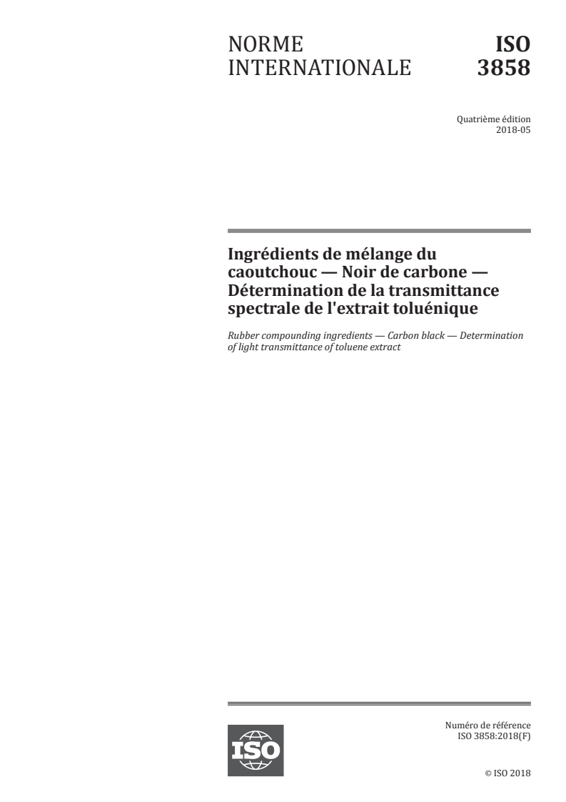 ISO 3858:2018 ISO 3858:2018 - Ingrédients de mélange du caoutchouc — Noir de carbone — Détermination de la transmittance spectrale de l'extrait toluénique/4/2018 - Page 1 preview
