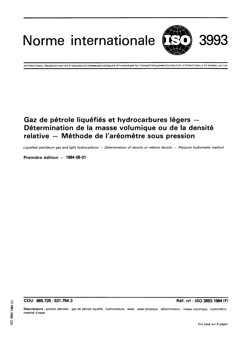 ISO 3993:1984 ISO 3993:1984 - Gaz de pétrole liquéfiés et hydrocarbures légers — Détermination de la masse volumique ou de la densité relative — Méthode de l'aréomètre sous pression/1/1984 - Page 1 preview