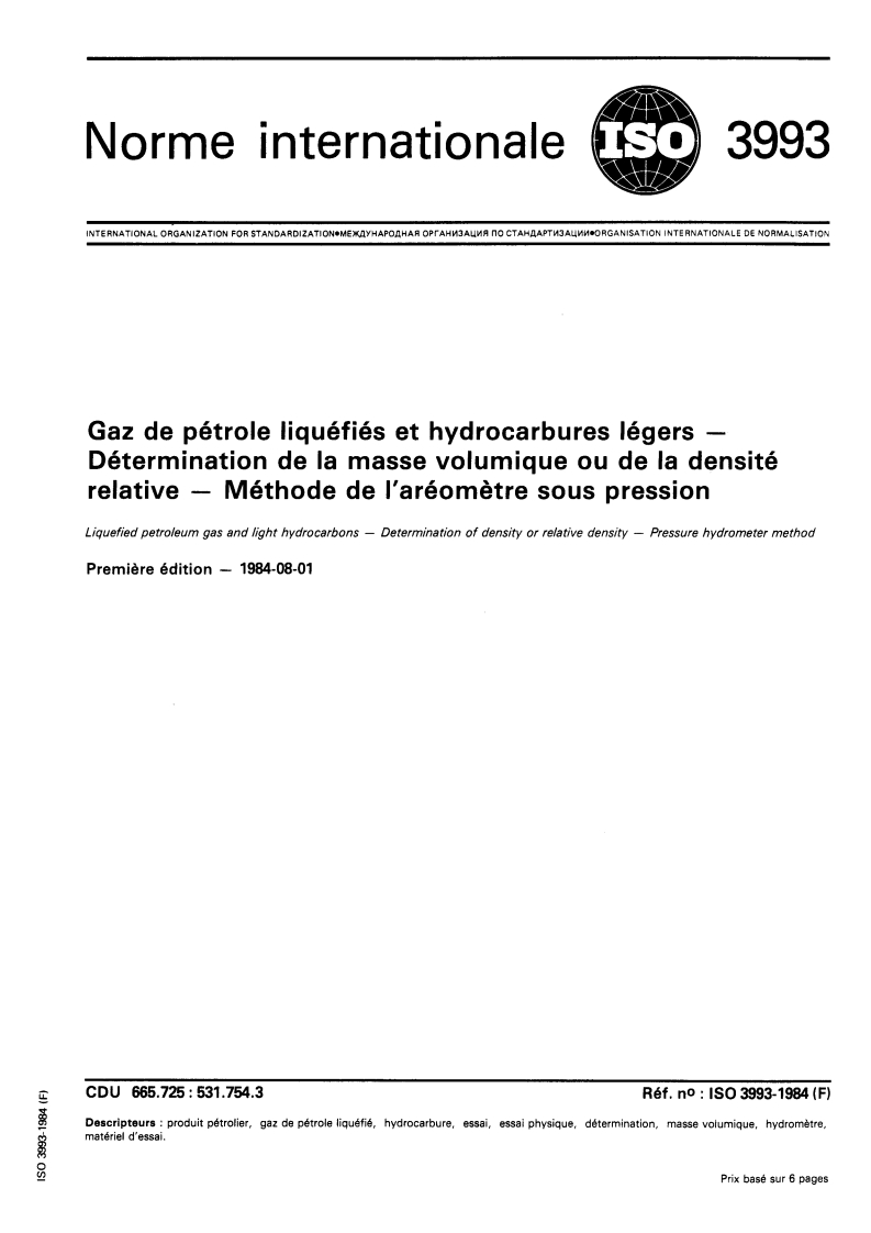 ISO 3993:1984 ISO 3993:1984 - Gaz de pétrole liquéfiés et hydrocarbures légers — Détermination de la masse volumique ou de la densité relative — Méthode de l'aréomètre sous pression/1/1984 - Page 1 preview