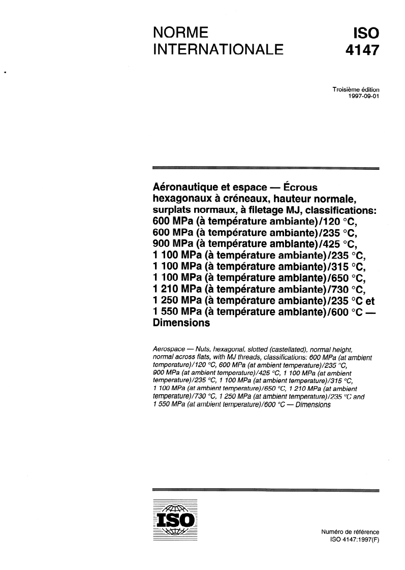 ISO 4147:1997 ISO 4147:1997 - Aéronautique et espace — Écrous hexagonaux à créneaux, hauteur normale, surplats normaux, à filetage MJ, classifications: 600 MPa (à température ambiante)/120 degrés C, 600 MPa (à température ambiante)/235 degrés C, 900 MPa (à température ambiante)/425 degrés C, 1 100 MPa (à température ambiante)/235 degrés C, 1 100 MPa (à température ambiante)/315 degrés C, 1 100 MPa (à température ambiante)/650 degrés C, 1 210 MPa (à température ambiante)/730 degrés C, 1 250 MPa (à température ambiante)/235 degrés C et 1 550 MPa (à température ambiante)/600 degrees C — Dimensions/28/1997 - Page 1 preview
