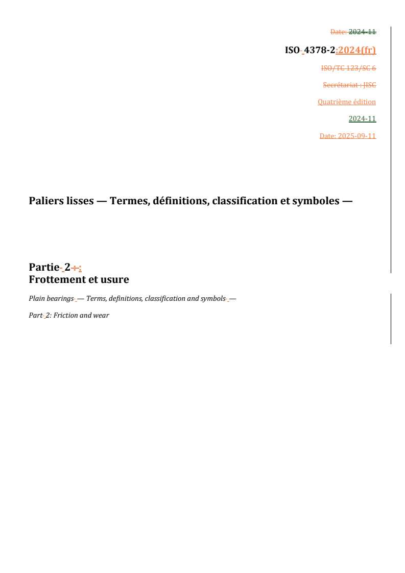 REDLINE ISO 4378-2:2024 - Paliers lisses — Termes, définitions, classification et symboles — Partie 2: Frottement et usure
Released:10/10/2025