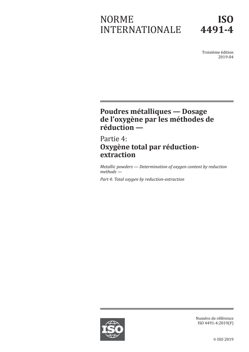 ISO 4491-4:2019 ISO 4491-4:2019 - Poudres métalliques — Dosage de l'oxygène par les méthodes de réduction — Partie 4: Oxygène total par réduction-extraction/1/2019 - Page 1 preview