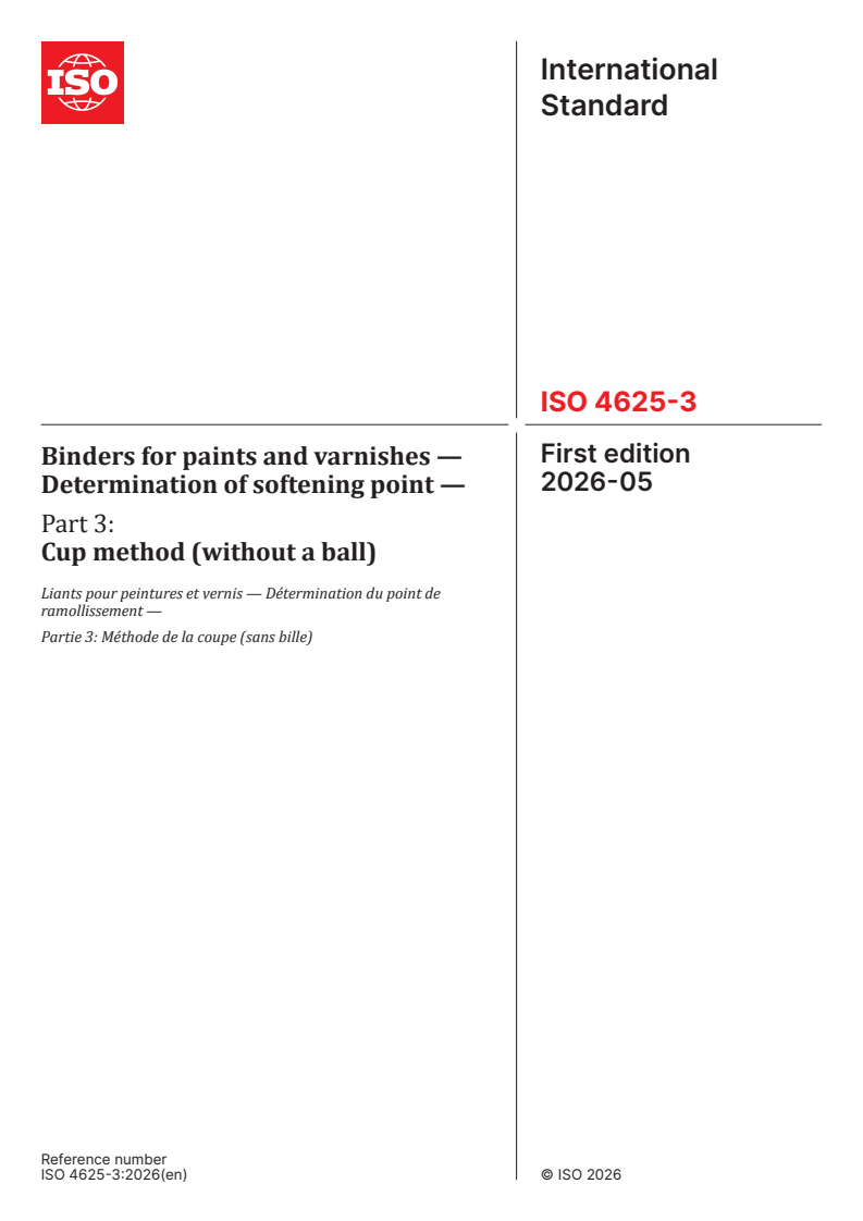 ISO 4625-3:2026 ISO 4625-3:2026 - Binders for paints and varnishes — Determination of softening point — Part 3: Cup method (without a ball) - Page 1 preview