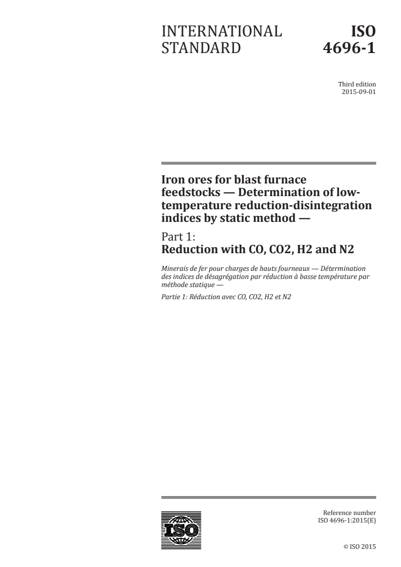 ISO 4696-1:2015 ISO 4696-1:2015 - Iron ores for blast furnace feedstocks — Determination of low-temperature reduction-disintegration indices by static method — Part 1: Reduction with CO, CO2, H2 and N2/20/2015 - Page 1 preview