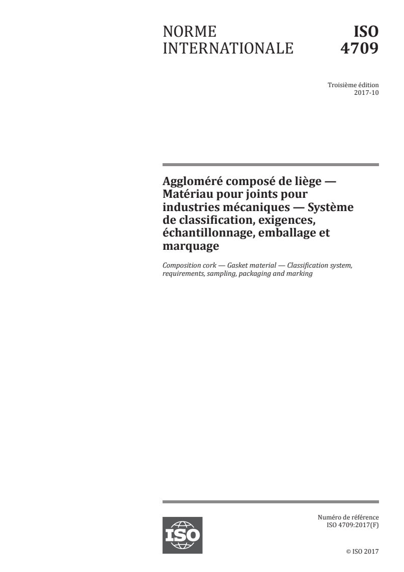 ISO 4709:2017 ISO 4709:2017 - Aggloméré composé de liège — Matériau pour joints pour industries mécaniques — Système de classification, exigences, échantillonnage, emballage et marquage/3/2017 - Page 1 preview