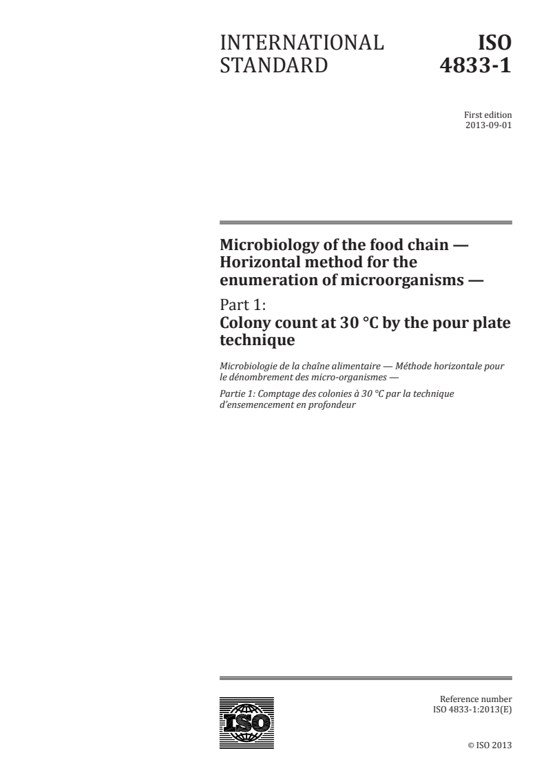 ISO 4833-1:2013 ISO 4833-1:2013 - Microbiology of the food chain — Horizontal method for the enumeration of microorganisms — Part 1: Colony count at 30 °C by the pour plate technique/19/2013 - Page 1 preview