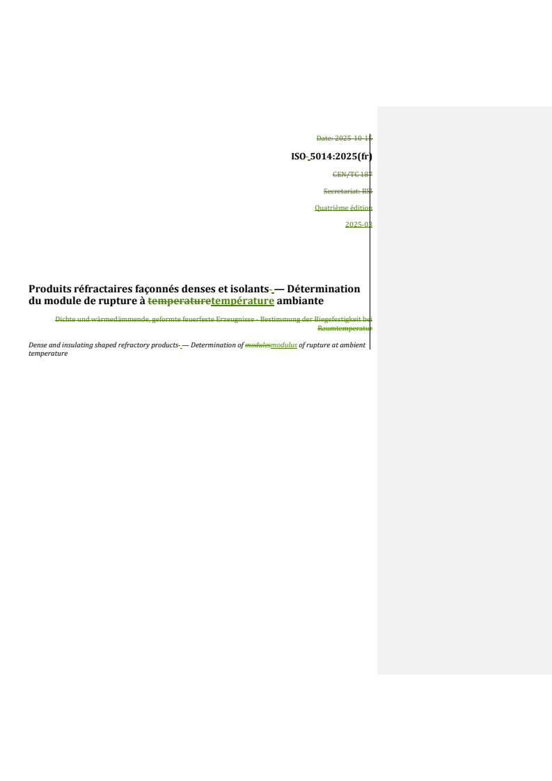 ISO 5014:2025 REDLINE ISO 5014:2025 - Produits réfractaires façonnés denses et isolants — Détermination du module de rupture à température ambiante
Released:17. 11. 2025