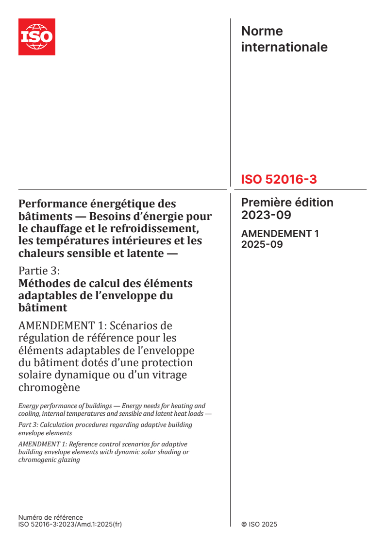 ISO 52016-3:2023/Amd 1:2025 - Performance énergétique des bâtiments — Besoins d’énergie pour le chauffage et le refroidissement, les températures intérieures et les chaleurs sensible et latente — Partie 3: Méthodes de calcul des éléments adaptables de l’enveloppe du bâtiment — Amendement 1: Scénarios de régulation de référence pour les éléments adaptables de l’enveloppe du bâtiment dotés d’une protection solaire dynamique ou d’un vitrage chromogène
Released:19. 09. 2025