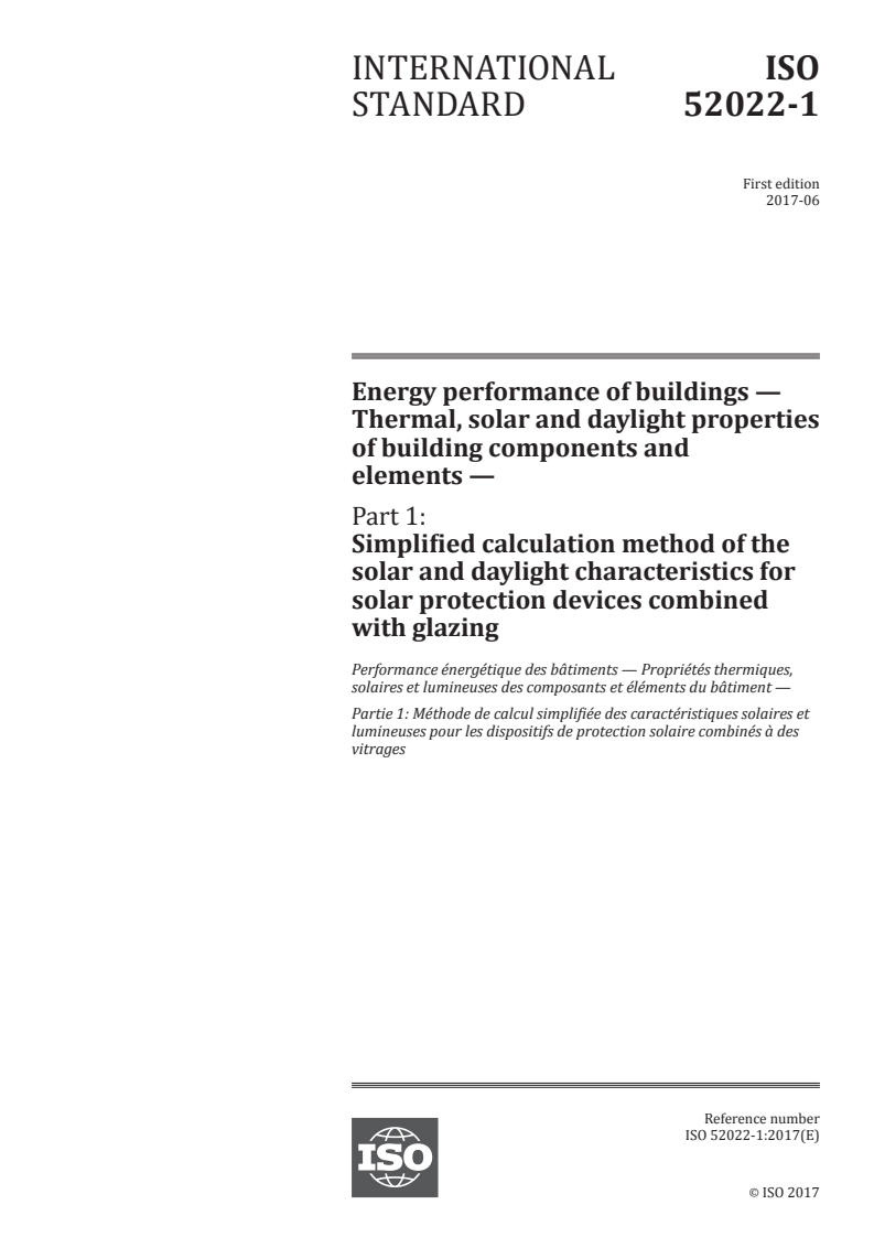 ISO 52022-1:2017 ISO 52022-1:2017 - Energy performance of buildings — Thermal, solar and daylight properties of building components and elements — Part 1: Simplified calculation method of the solar and daylight characteristics for solar protection devices combined with glazing/21/2017 - Page 1 preview