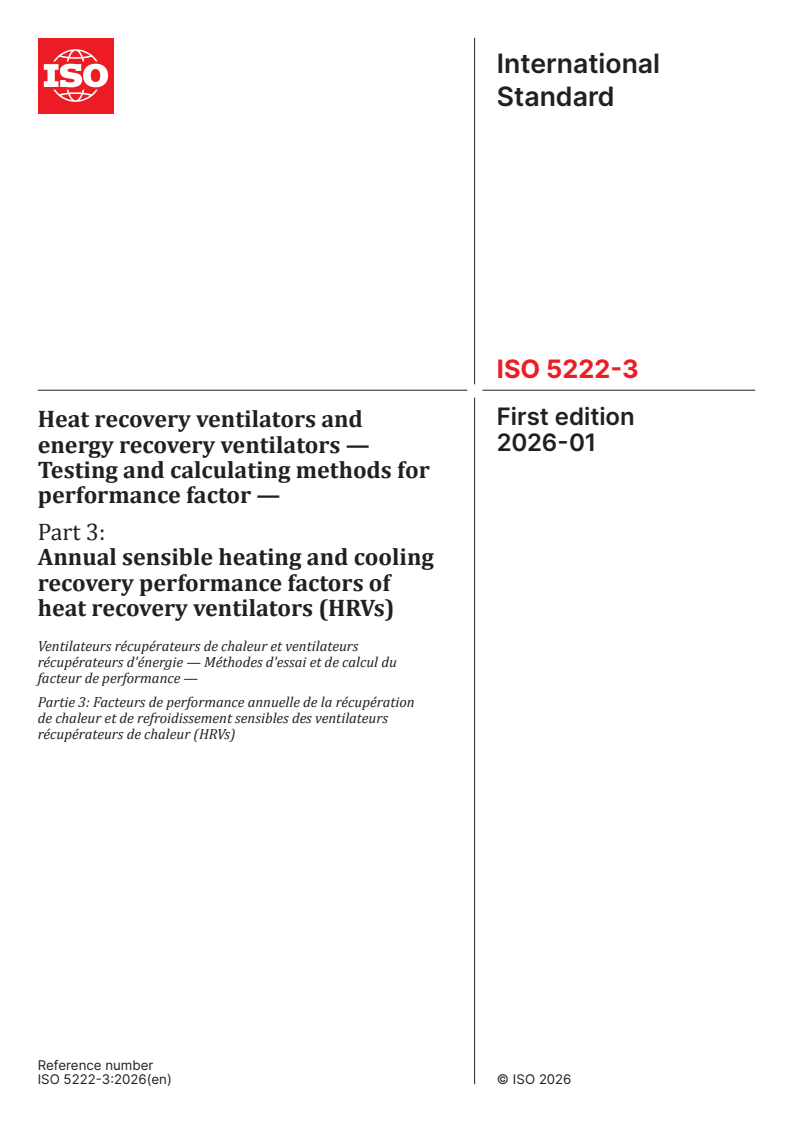 ISO 5222-3:2026 ISO 5222-3:2026 - Heat recovery ventilators and energy recovery ventilators — Testing and calculating methods for performance factor — Part 3: Annual sensible heating and cooling recovery performance factors of heat recovery ventilators (HRVs)
Released:22. 01. 2026 - Page 1 preview