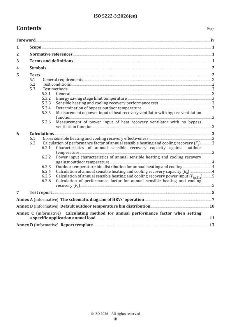 ISO 5222-3:2026 ISO 5222-3:2026 - Heat recovery ventilators and energy recovery ventilators — Testing and calculating methods for performance factor — Part 3: Annual sensible heating and cooling recovery performance factors of heat recovery ventilators (HRVs)
Released:22. 01. 2026 - Page 3 preview