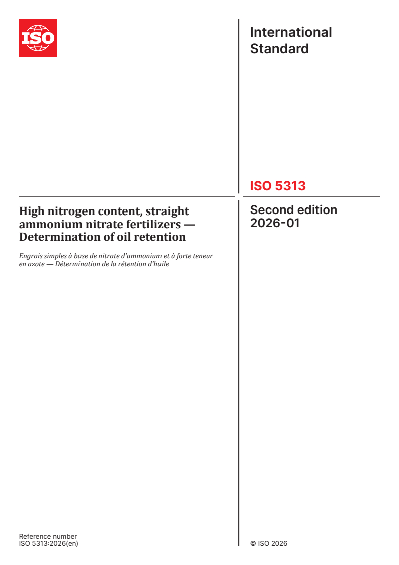 ISO 5313:2026 ISO 5313:2026 - High nitrogen content, straight ammonium nitrate fertilizers — Determination of oil retention
Released:30. 01. 2026 - Page 1 preview