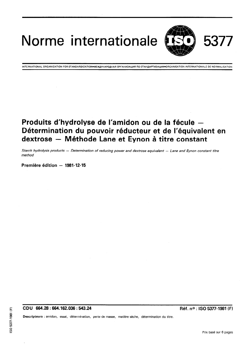 ISO 5377:1981 ISO 5377:1981 - Produits d'hydrolyse de l'amidon ou de la fécule — Détermination du pouvoir réducteur et de l'équivalent en dextrose — Méthode Lane et Eynon à titre constant/1/1981 - Page 1 preview
