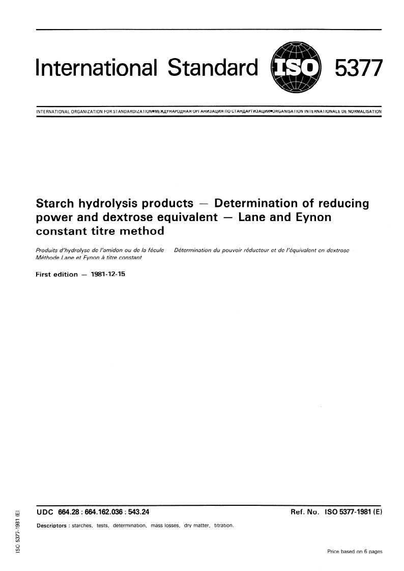 ISO 5377:1981 ISO 5377:1981 - Starch hydrolysis products — Determination of reducing power and dextrose equivalent — Lane and Eynon constant titre method/1/1981 - Page 1 preview