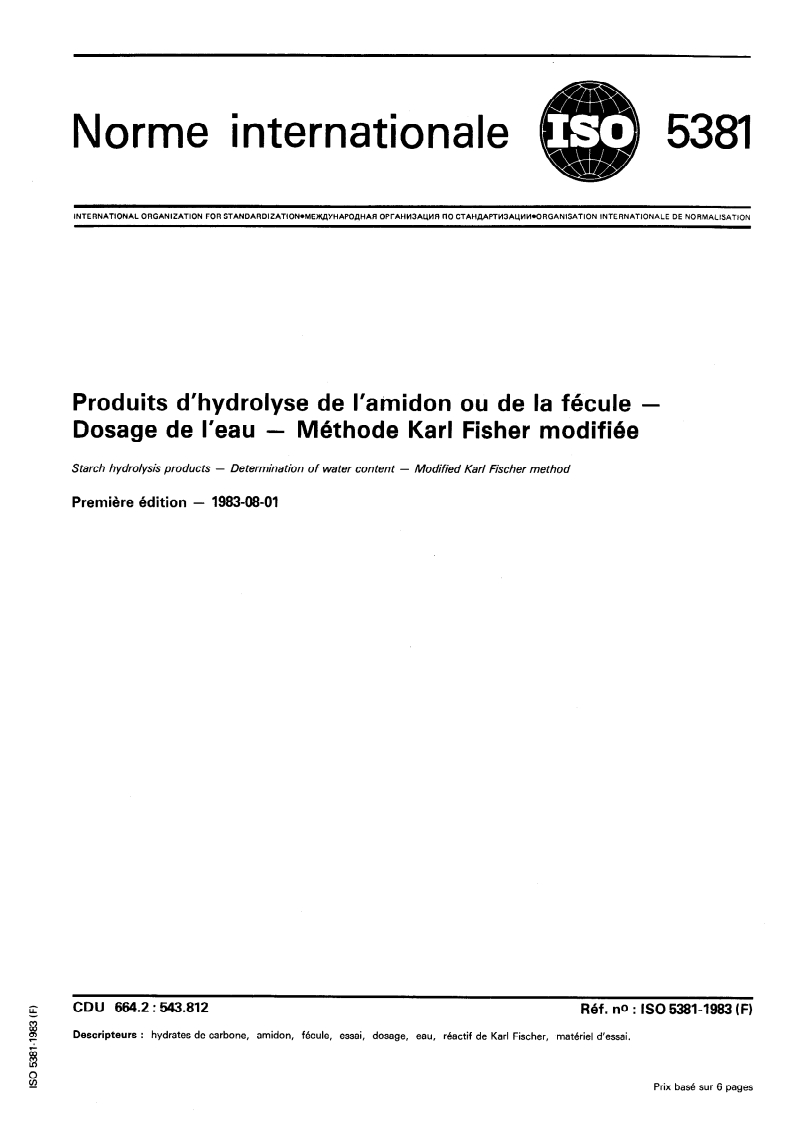 ISO 5381:1983 ISO 5381:1983 - Produits d'hydrolyse de l'amidon ou de la fécule — Dosage de l'eau — Méthode Karl Fischer modifiée/1/1983 - Page 1 preview