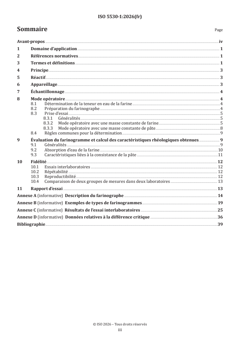 ISO 5530-1:2026 ISO 5530-1:2026 - Farines de blé tendre — Caractéristiques physiques des pâtes — Partie 1: Détermination de l’absorption d’eau et des caractéristiques rhéologiques au moyen du farinographe
Released:8. 01. 2026 - Page 3 preview