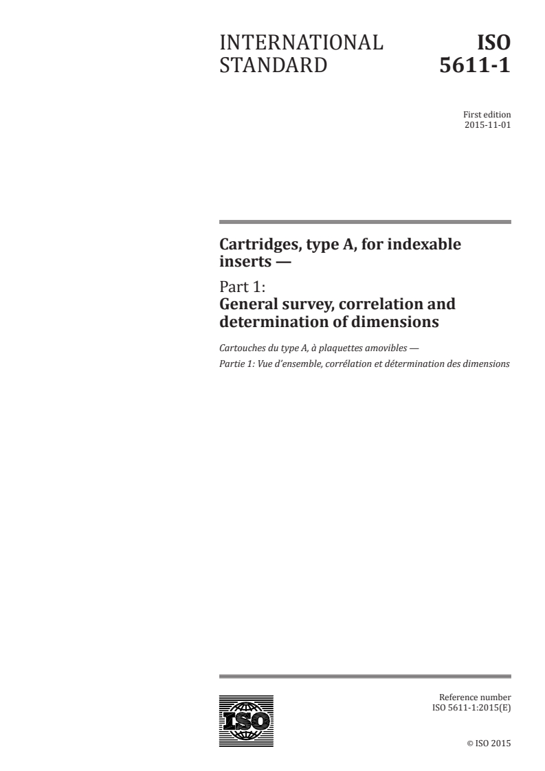 ISO 5611-1:2015 ISO 5611-1:2015 - Cartridges, type A, for indexable inserts — Part 1: General survey, correlation and determination of dimensions/18/2015 - Page 1 preview