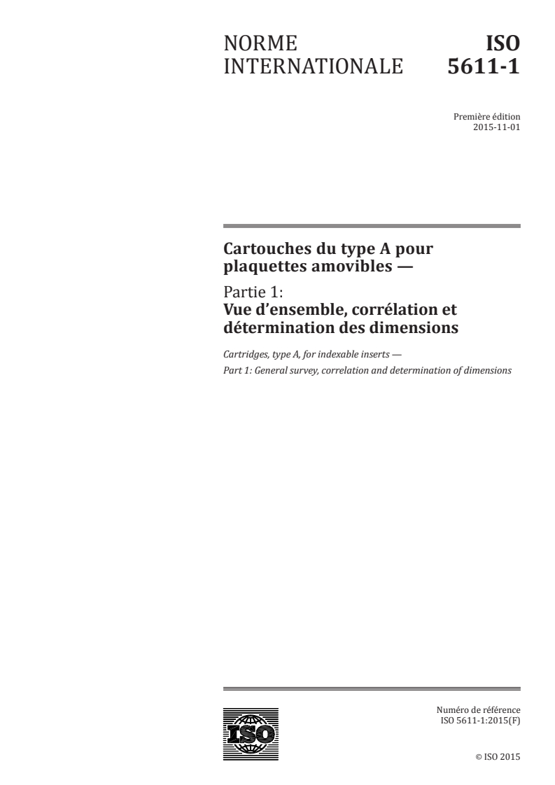 ISO 5611-1:2015 ISO 5611-1:2015 - Cartouches du type A pour plaquettes amovibles — Partie 1: Vue d'ensemble, corrélation et détermination des dimensions/18/2015 - Page 1 preview