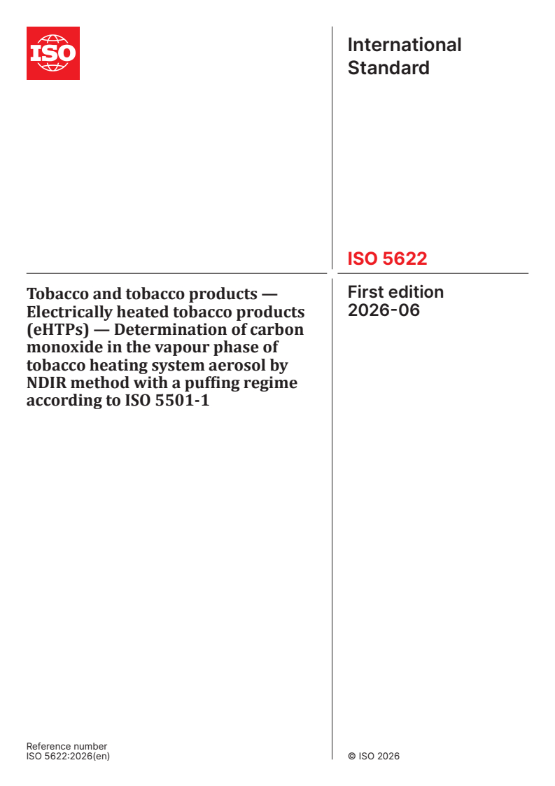 ISO 5622:2026 ISO 5622:2026 - Tobacco and tobacco products — Electrically heated tobacco products (eHTPs) — Determination of carbon monoxide in the vapour phase of tobacco heating system aerosol by NDIR method with a puffing regime according to ISO 5501-1 - Page 1 preview