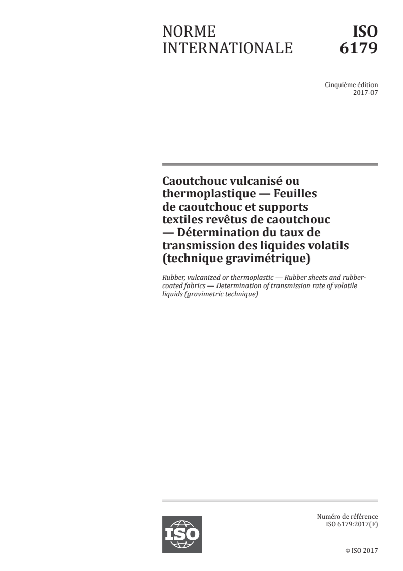 ISO 6179:2017 ISO 6179:2017 - Caoutchouc vulcanisé ou thermoplastique — Feuilles de caoutchouc et supports textiles revêtus de caoutchouc — Détermination du taux de transmission des liquides volatils (technique gravimétrique)/14/2017 - Page 1 preview