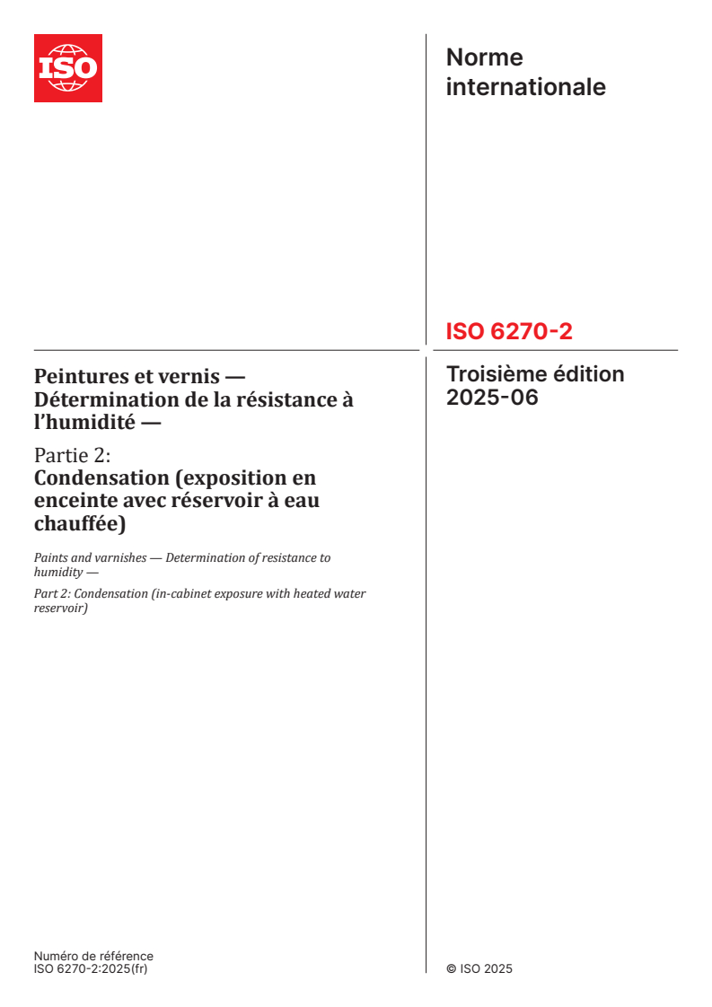 ISO 6270-2:2025 - Peintures et vernis — Détermination de la résistance à l’humidité — Partie 2: Condensation (exposition en enceinte avec réservoir à eau chauffée)
Released:24. 06. 2025