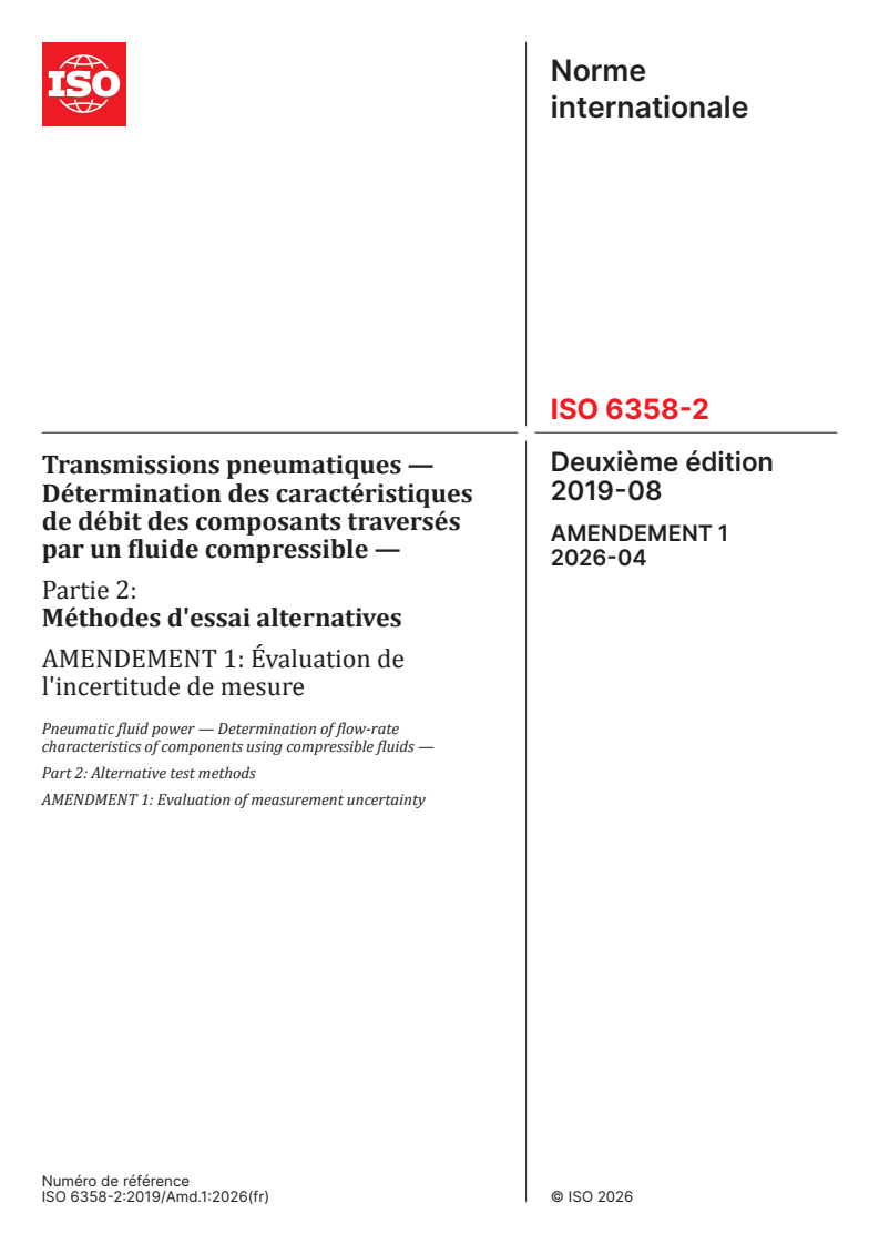 ISO 6358-2:2019/Amd 1:2026 ISO 6358-2:2019/Amd 1:2026 - Transmissions pneumatiques — Détermination des caractéristiques de débit des composants traversés par un fluide compressible — Partie 2: Méthodes d'essai alternatives — Amendement 1: Évaluation de l'incertitude de mesure - Page 1 preview