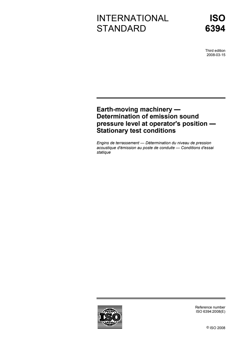ISO 6394:2008 ISO 6394:2008 - Earth-moving machinery — Determination of emission sound pressure level at operator's position — Stationary test conditions/10/2008 - Page 1 preview