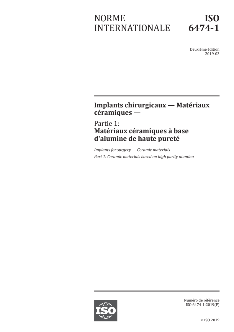 ISO 6474-1:2019 ISO 6474-1:2019 - Implants chirurgicaux — Matériaux céramiques — Partie 1: Matériaux céramiques à base d'alumine de haute pureté/13/2019 - Page 1 preview