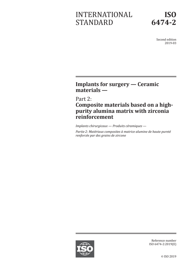 ISO 6474-2:2019 ISO 6474-2:2019 - Implants for surgery — Ceramic materials — Part 2: Composite materials based on a high-purity alumina matrix with zirconia reinforcement/13/2019 - Page 1 preview