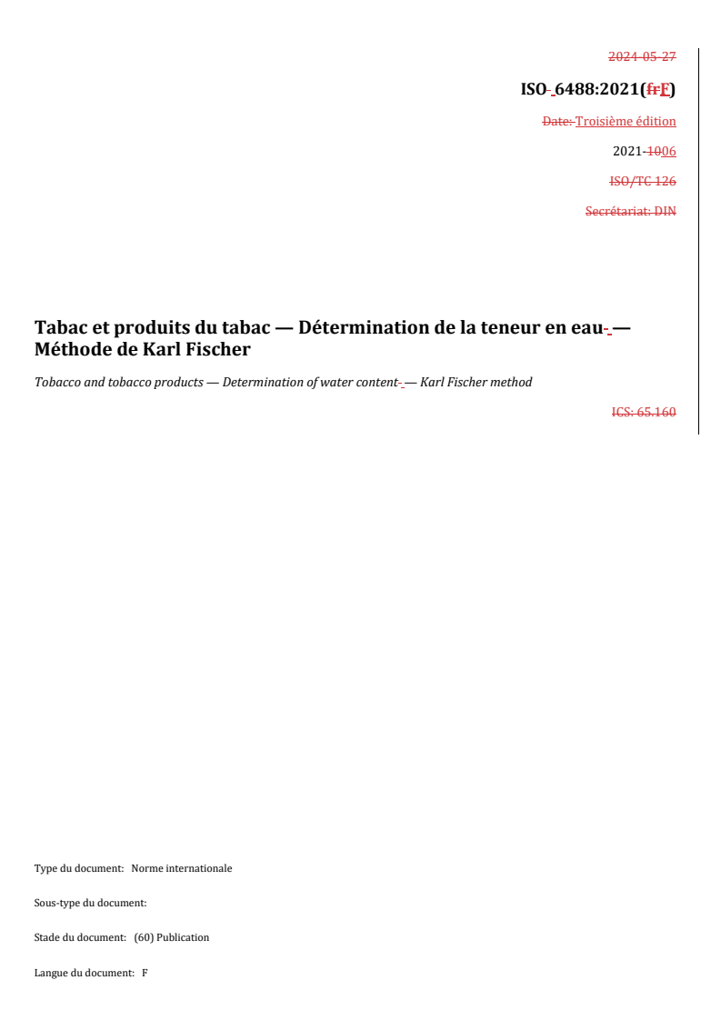 ISO 6488:2021 REDLINE ISO 6488:2021 - Tabac et produits du tabac — Détermination de la teneur en eau — Méthode de Karl Fischer
Released:6/26/2024 - Page 1 preview