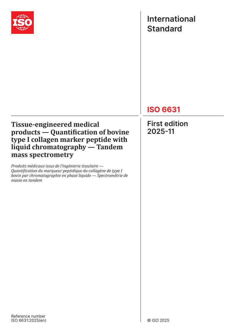 ISO 6631:2025 - Tissue-engineered medical products — Quantification of bovine type I collagen marker peptide with liquid chromatography — Tandem mass spectrometry
Released:21. 11. 2025