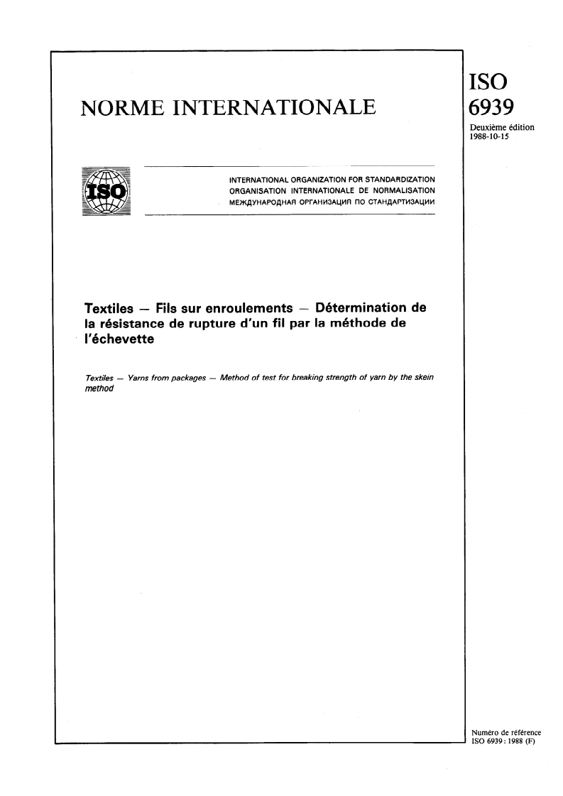 ISO 6939:1988 ISO 6939:1988 - Textiles — Fils sur enroulements — Détermination de la résistance de rupture d'un fil par la méthode de l'échevette/20/1988 - Page 1 preview