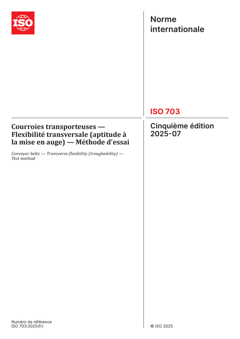 ISO 703:2025 - Courroies transporteuses — Flexibilité transversale (aptitude à la mise en auge) — Méthode d'essai
Released:26. 08. 2025