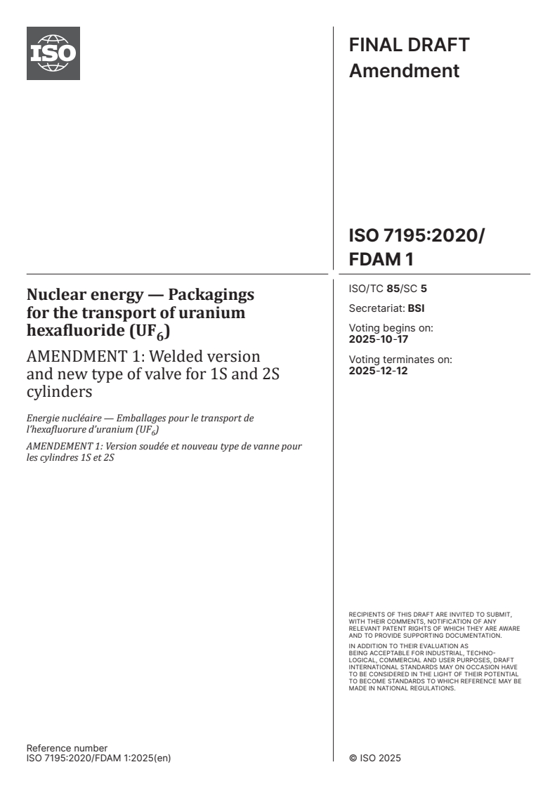ISO 7195:2020/FDAmd 1 - Nuclear energy — Packagings for the transport of uranium hexafluoride (UF6) — Amendment 1: Welded version and new type of valve for 1S and 2S cylinders
Released:10/3/2025