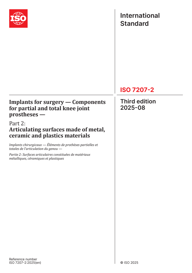 ISO 7207-2:2025 - Implants for surgery — Components for partial and total knee joint prostheses — Part 2: Articulating surfaces made of metal, ceramic and plastics materials
Released:7. 08. 2025