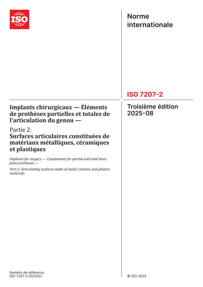 ISO 7207-2:2025 - Implants chirurgicaux — Éléments de prothèses partielles et totales de l’articulation du genou — Partie 2: Surfaces articulaires constituées de matériaux métalliques, céramiques et plastiques
Released:7. 08. 2025